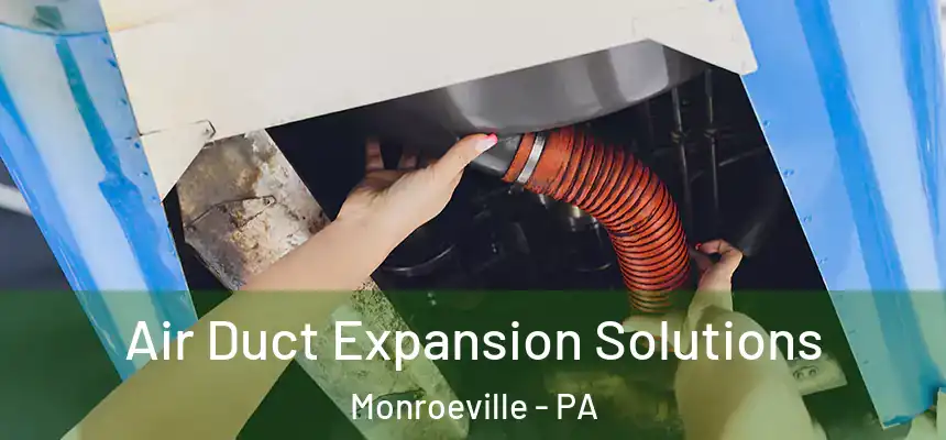  Air Duct Expansion Solutions Monroeville - PA