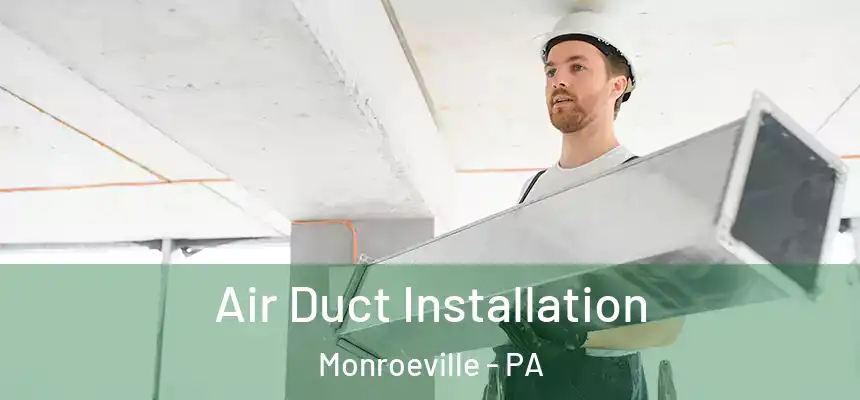  Air Duct Installation Monroeville - PA
