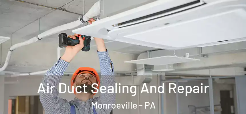 Air Duct Sealing And Repair Monroeville - PA