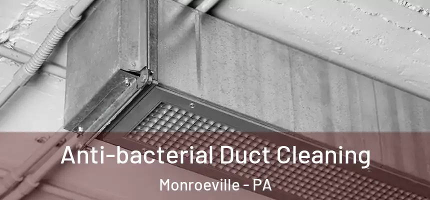 Anti-bacterial Duct Cleaning Monroeville - PA