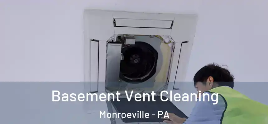 Basement Vent Cleaning Monroeville - PA