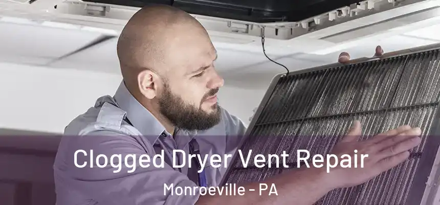  Clogged Dryer Vent Repair Monroeville - PA