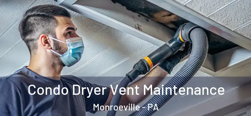  Condo Dryer Vent Maintenance Monroeville - PA