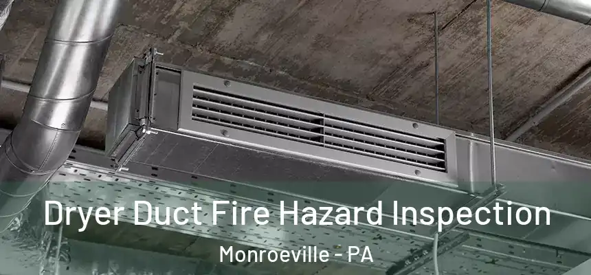  Dryer Duct Fire Hazard Inspection Monroeville - PA