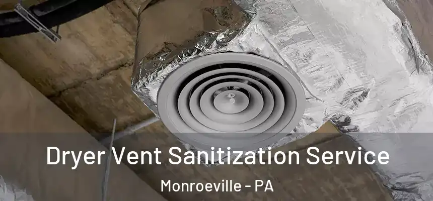  Dryer Vent Sanitization Service Monroeville - PA
