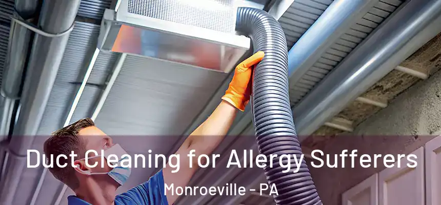  Duct Cleaning for Allergy Sufferers Monroeville - PA