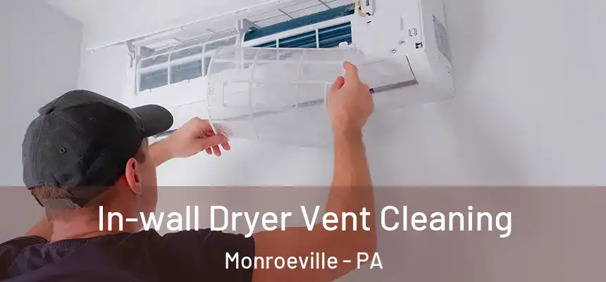 In-wall Dryer Vent Cleaning Monroeville - PA