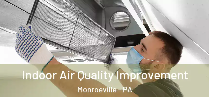 Indoor Air Quality Improvement Monroeville - PA