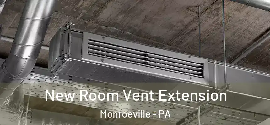 New Room Vent Extension Monroeville - PA