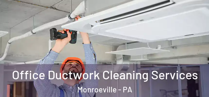  Office Ductwork Cleaning Services Monroeville - PA