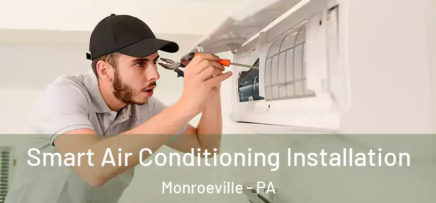  Smart Air Conditioning Installation Monroeville - PA
